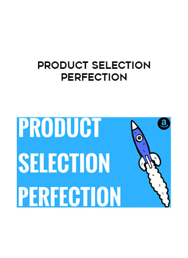 Product Selection Perfection courses available download now.
