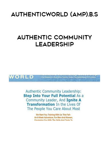 AuthenticWorld (AMP).B.S - Authentic Community Leadership courses available download now.