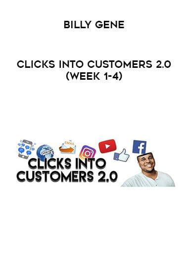 Billy Gene - Clicks Into Customers 2.0 (Week 1-4) courses available download now.