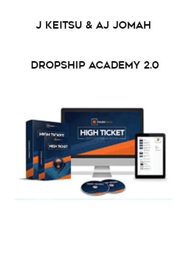 J Keitsu & AJ Jomah - Dropship Academy 2.0 courses available download now.