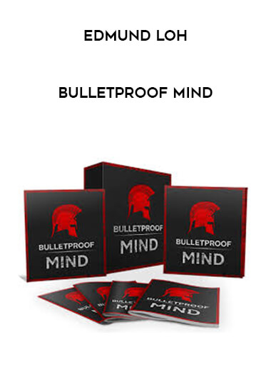 Bulletproof Mind - Edmund Loh courses available download now.