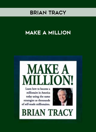 Brian Tracy - Make a Million courses available download now.