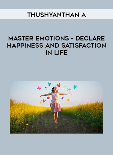 Thushyanthan A - Master Emotions - Declare Happiness And Satisfaction In Life courses available download now.