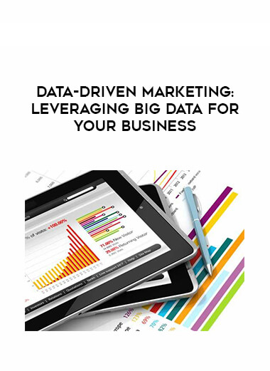 Data-Driven Marketing: Leveraging Big Data for Your Business courses available download now.