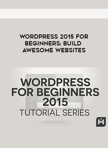 WordPress 2015 for Beginners  - Build awesome websites courses available download now.