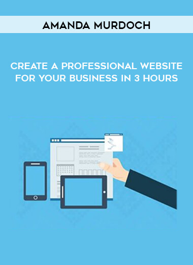 Amanda Murdoch - Create A Professional Website For Your Business In 3 Hours courses available download now.