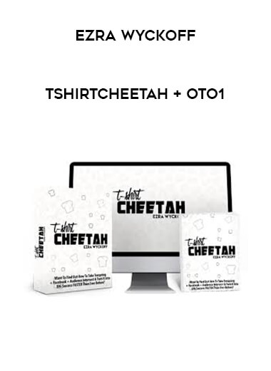 Ezra Wyckoff - Tshirtcheetah + OTO1 courses available download now.