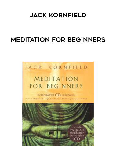 Jack Kornfield - Meditation for Beginners courses available download now.