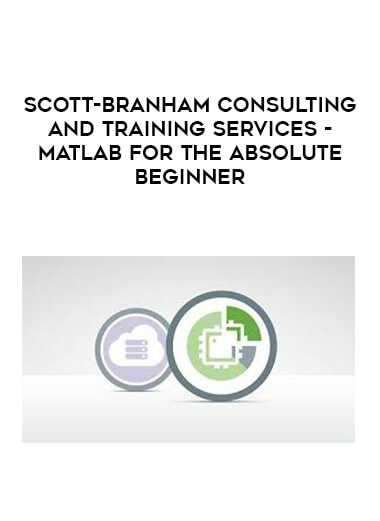 Scott-Branham Consulting and Training Services - MATLAB for the Absolute Beginner courses available download now.