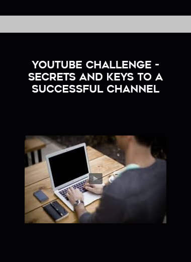 YOUTUBE Challenge - Secrets And Keys To A Successful Channel courses available download now.