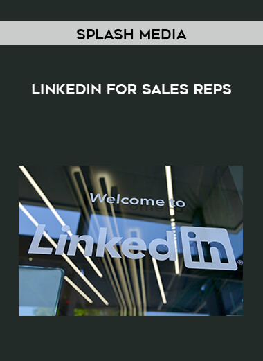 Splash Media - LinkedIn for Sales Reps courses available download now.