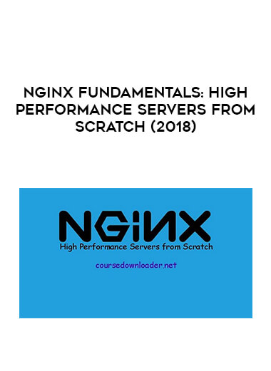 Nginx Fundamentals: High Performance Servers from Scratch (2018) courses available download now.
