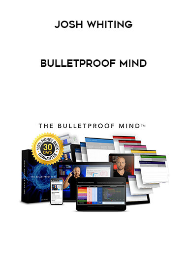 Josh Whiting - Bulletproof Mind courses available download now.