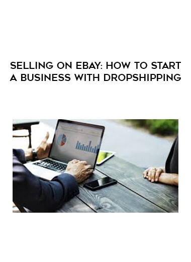 Selling on eBay: How to Start a Business with Dropshipping courses available download now.