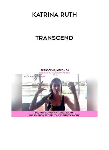 Katrina Ruth - Transcend courses available download now.