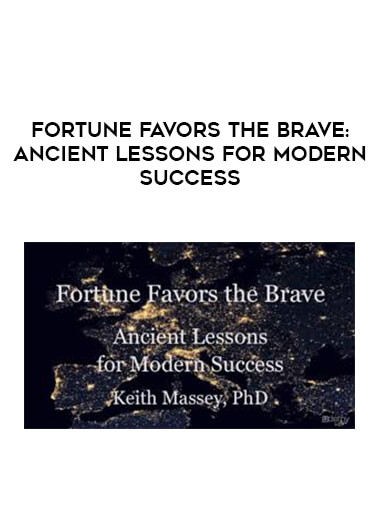 Fortune Favors the Brave: Ancient Lessons for Modern Success courses available download now.