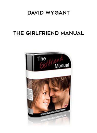 David Wy.gant - The Girlfriend Manual courses available download now.