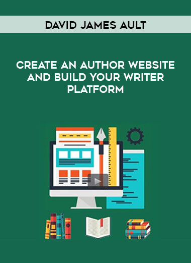 David James Ault - Create An Author Website And Build Your Writer Platform courses available download now.