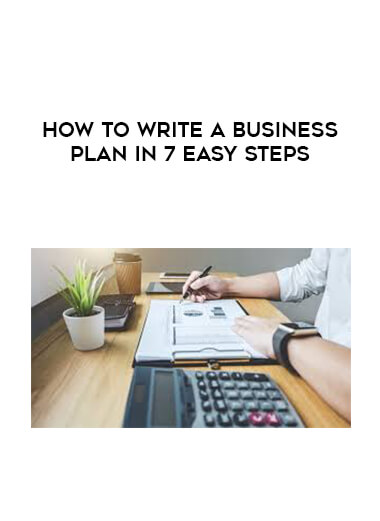 How To Write a Business Plan in 7 Easy Steps courses available download now.
