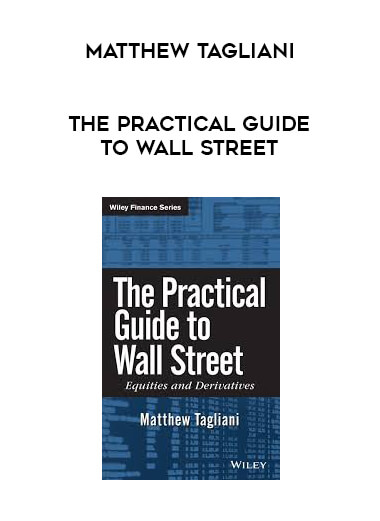 Matthew Tagliani - The Practical Guide to Wall Street courses available download now.