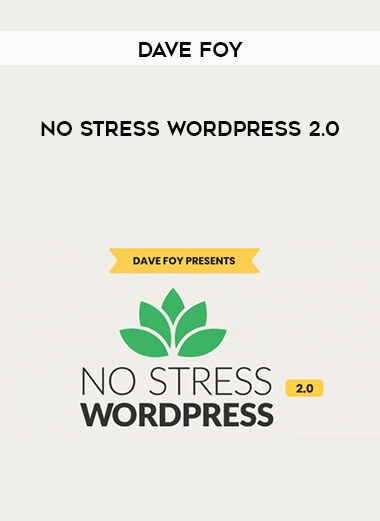 Dave Foy - No Stress WordPress 2.0 courses available download now.