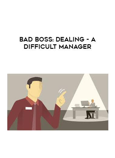 Bad Boss: Dealing - a Difficult Manager courses available download now.