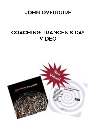 John Overdurf - Coaching Trances 8 Day Video courses available download now.
