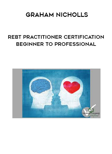 Graham Nicholls - REBT Practitioner Certification - Beginner to Professional courses available download now.