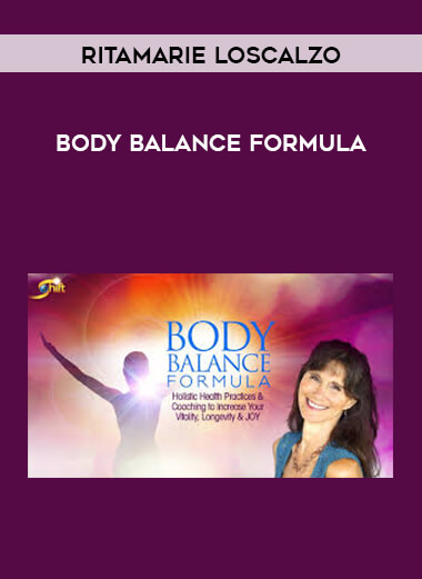 Ritamarie Loscalzo - Body Balance Formula courses available download now.