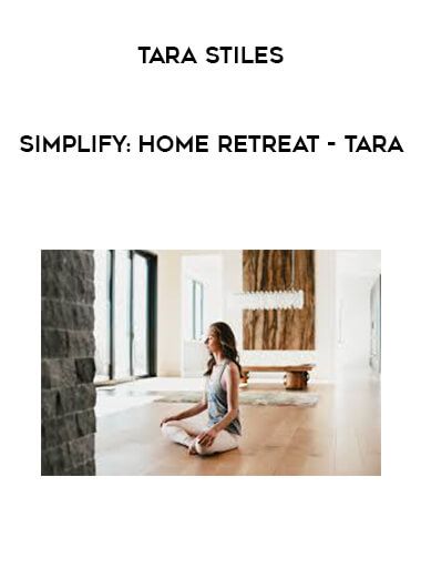 Tara Stiles - Simplify: Home Retreat - Tara courses available download now.