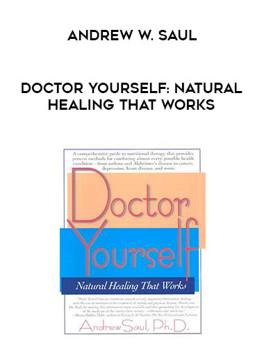 Andrew W. Saul - Doctor Yourself: Natural Healing That Works courses available download now.