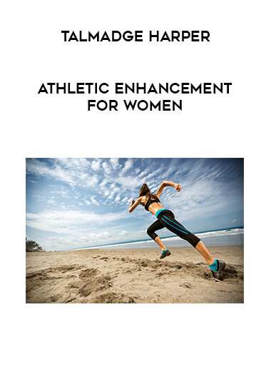 Talmadge Harper - Athletic Enhancement For Women courses available download now.