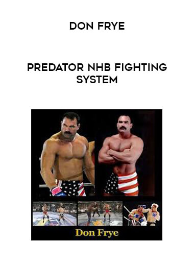 Don Frye - Predator NHB Fighting System courses available download now.