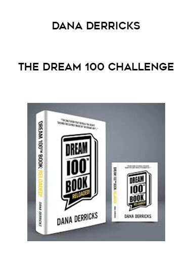 Dana Derricks - The Dream 100 Challenge courses available download now.