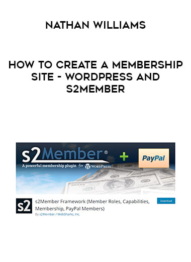 Nathan Williams - How to Create a Membership Site - WordPress and s2Member courses available download now.
