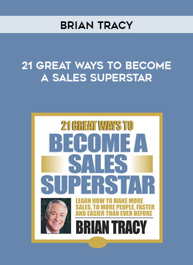 Brian Tracy - 21 Great Ways To Become A Sales Superstar courses available download now.