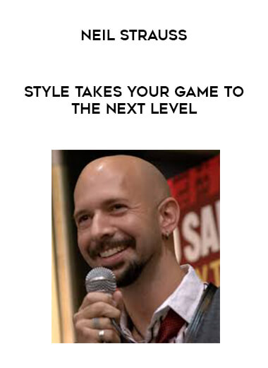 Neil Strauss - Style Takes Your Game To The Next Level courses available download now.