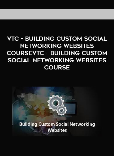 VTC - Building Custom Social Networking Websites CourseVTC - Building Custom Social Networking Websites Course courses available download now.
