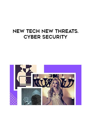New Tech New Threats. Cyber Security courses available download now.