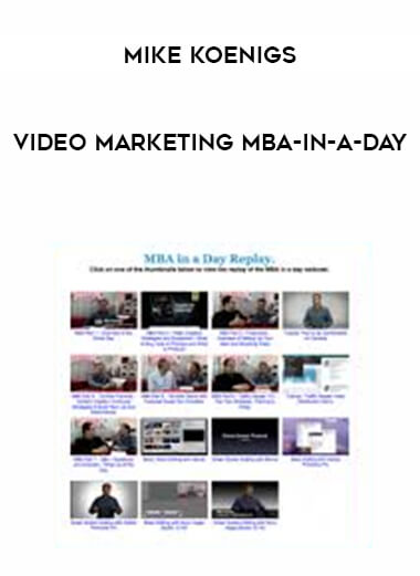 Mike Koenigs - Video Marketing MBA-in-a-Day courses available download now.