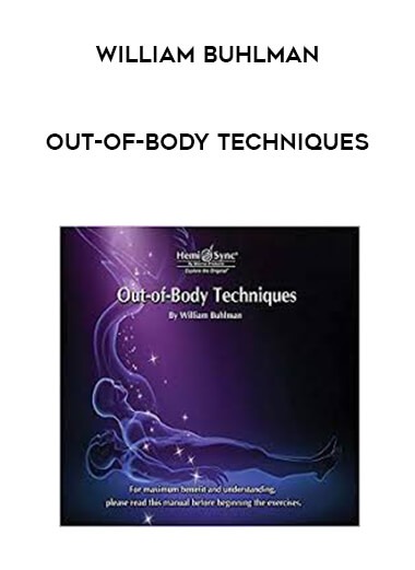 Out-of-Body Techniques by William Buhlman courses available download now.