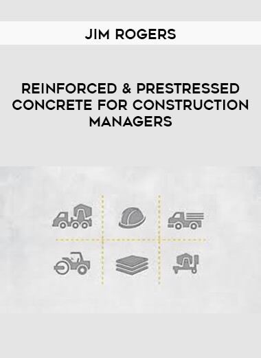 Jim Rogers - Reinforced & Prestressed Concrete for Construction Managers courses available download now.