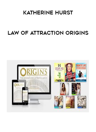 Katherine Hurst - Law Of Attraction Origins courses available download now.