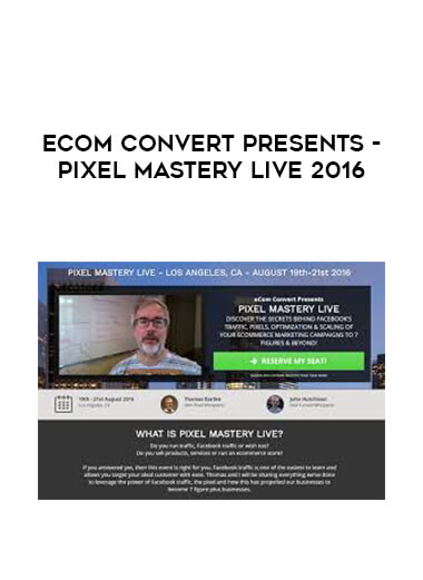 eCom Convert Presents - PIXEL MASTERY LIVE 2016 courses available download now.