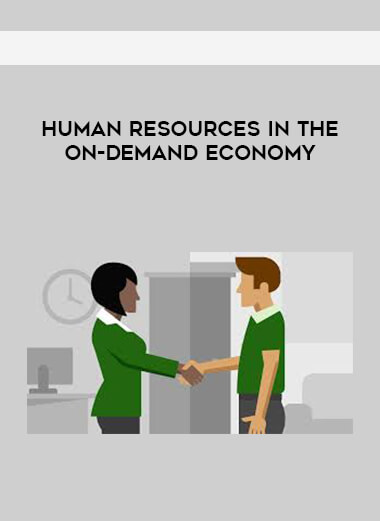 Human Resources in the On-Demand Economy courses available download now.