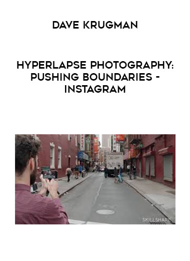 Dave Krugman - Hyperlapse Photography: Pushing Boundaries - Instagram courses available download now.