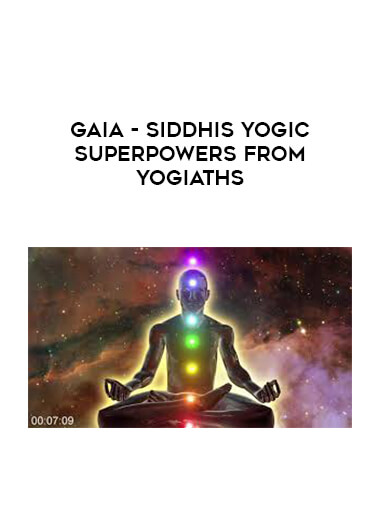 Gaia - Siddhis Yogic Superpowers from Yogiaths courses available download now.