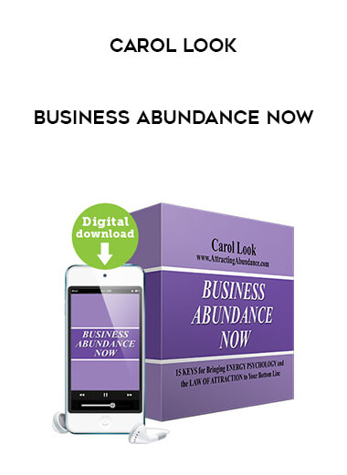 Carol Look - Business Abundance Now courses available download now.