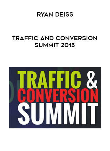 Ryan Deiss - Traffic and Conversion Summit 2015 courses available download now.