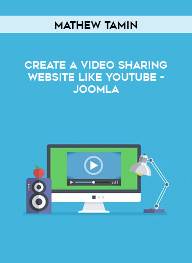 Mathew Tamin - Create a Video Sharing Website Like Youtube - Joomla courses available download now.